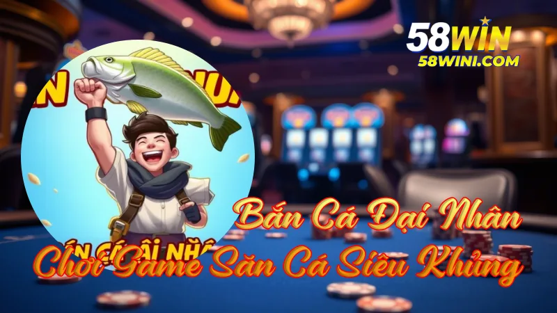 Bắn Cá Đại Nhân